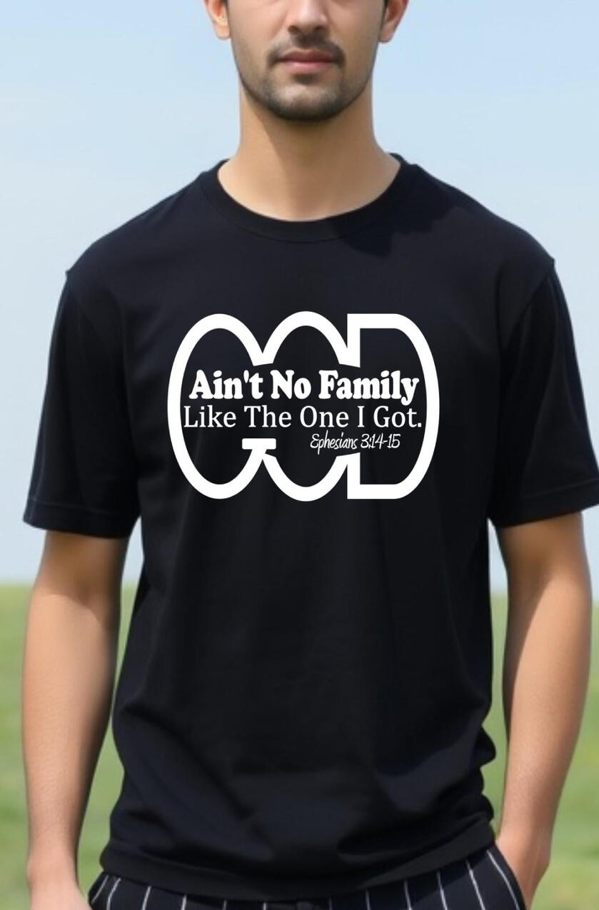 Ain't No Family Like The One I Got Men's Christian T-shirt. Featuring A Christian saying and scripture in side of big letters that spell "God."