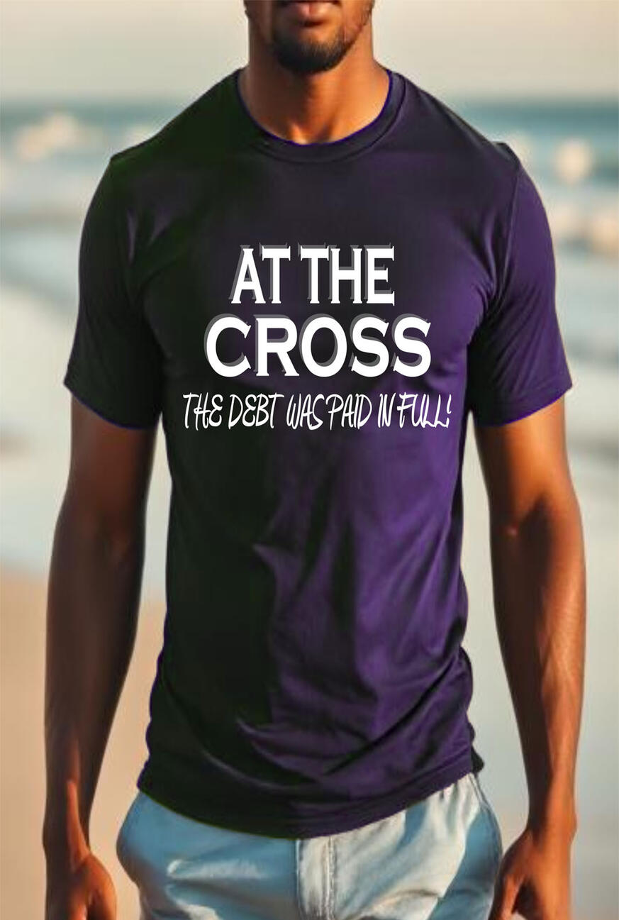 At The Cross Men's Christian T-shirt. Featuring white letters and saying "The Debt was paid in full!