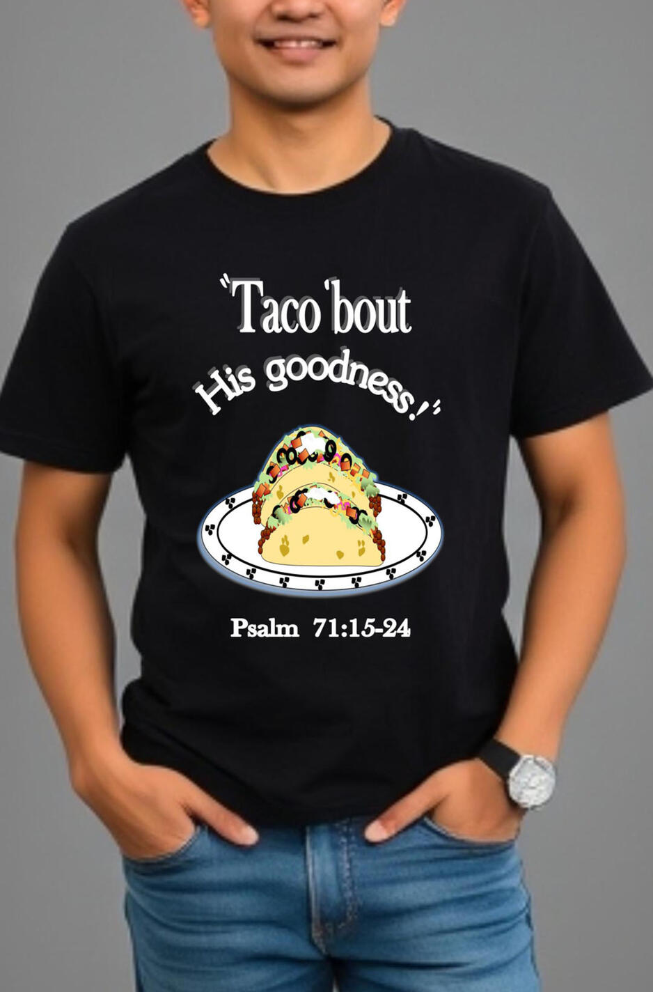 Taco bout His goodness! Christian Men's T-shirt. Featuring two fully loaded tacos and a bible verse.