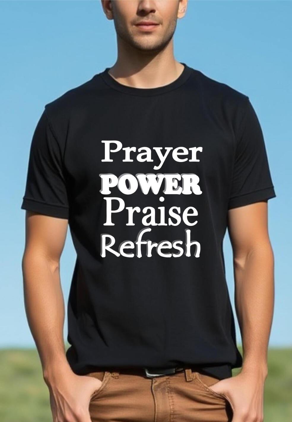 Prayer, Power, Praise, Refresh Men's Christian T-shirt.